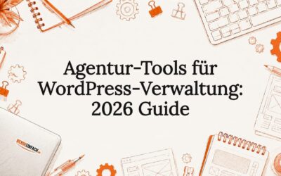 Agentur-Tools für WordPress-Verwaltung: 2026 Guide