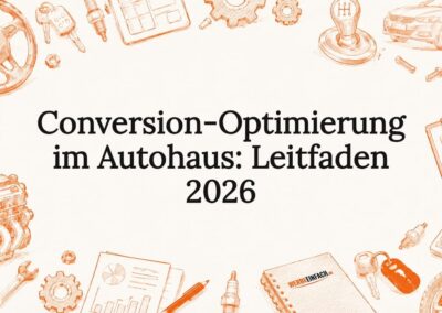Conversion-Optimierung im Autohaus: Leitfaden 2026