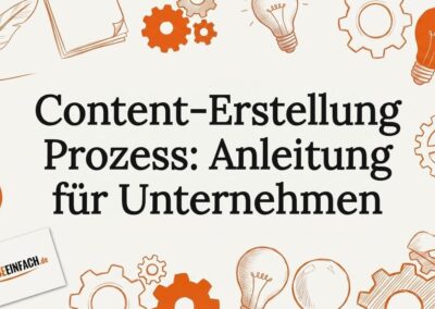 Content-Erstellung Prozess: Anleitung für Unternehmen