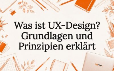 Was ist UX-Design? Grundlagen und Prinzipien erklärt