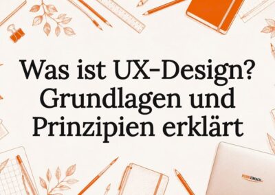 Was ist UX-Design? Grundlagen und Prinzipien erklärt
