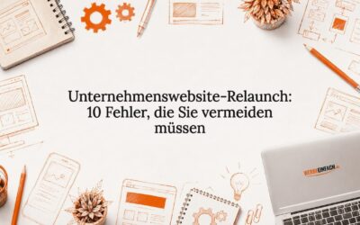 Unternehmenswebsite-Relaunch: 10 Fehler, die Sie vermeiden müssen