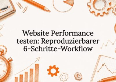 Website Performance testen: Reproduzierbarer 6-Schritte-Workflow