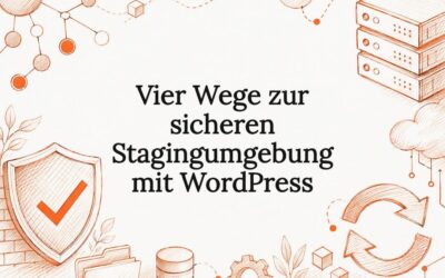 Vier Wege zur sicheren Stagingumgebung mit WordPress