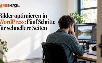 Bilder optimieren in WordPress: Fünf Schritte für schnellere Seiten